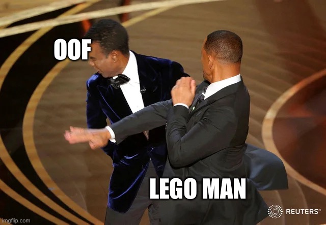 Will Smith punching Chris Rock | OOF; LEGO MAN | image tagged in will smith punching chris rock | made w/ Imgflip meme maker