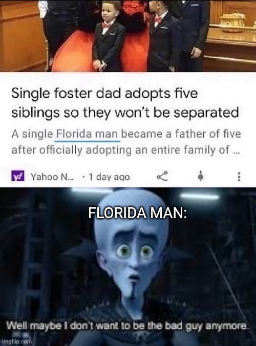 Image Title | FLORIDA MAN: | image tagged in well maybe i don't wanna be the bad guy anymore | made w/ Imgflip meme maker