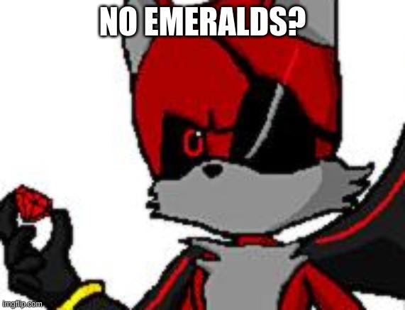 NO EMERALDS? | made w/ Imgflip meme maker