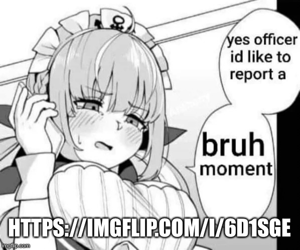 Attack | HTTPS://IMGFLIP.COM/I/6D1SGE | image tagged in yes officer id like to report a bruh moment | made w/ Imgflip meme maker