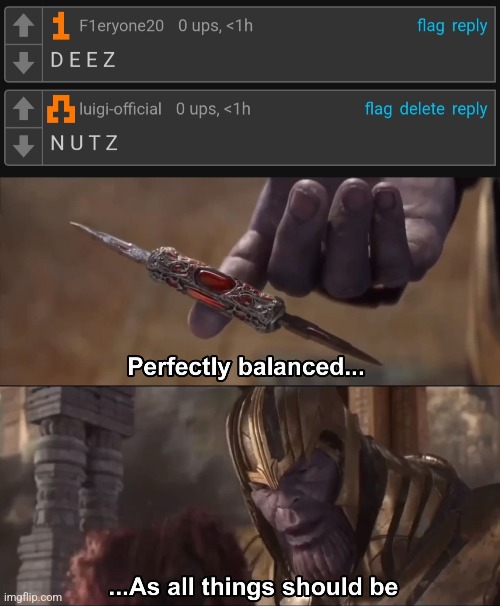 image tagged in thanos perfectly balanced as all things should be | made w/ Imgflip meme maker