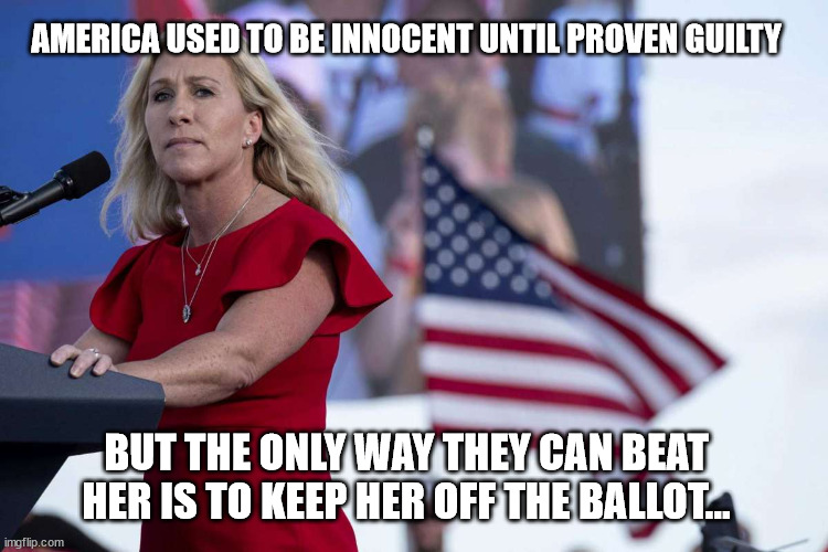 The only way they can win is by cheating... They don't believe in fair contests... | AMERICA USED TO BE INNOCENT UNTIL PROVEN GUILTY; BUT THE ONLY WAY THEY CAN BEAT HER IS TO KEEP HER OFF THE BALLOT... | image tagged in liberals,election,cheating | made w/ Imgflip meme maker