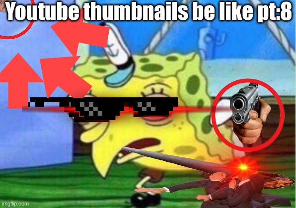 Youtube thumbnails be like pt:8 | image tagged in funny memes | made w/ Imgflip meme maker