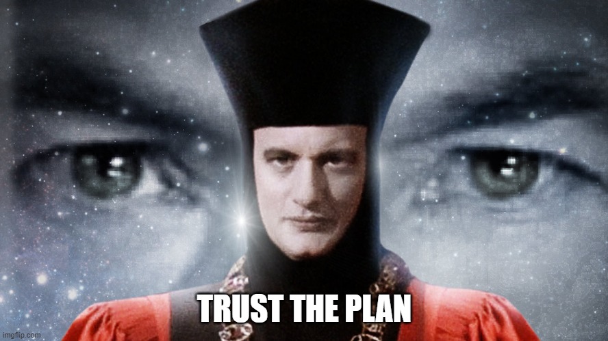 Q Trust The Plan | TRUST THE PLAN | image tagged in star trek,trust the plan,q | made w/ Imgflip meme maker