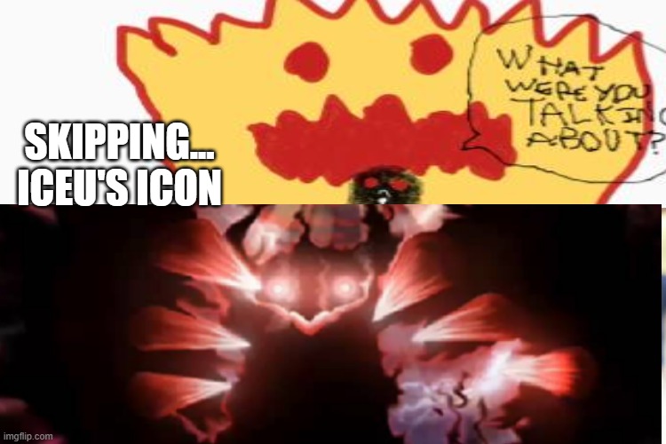 SKIPPING... ICEU'S ICON | made w/ Imgflip meme maker