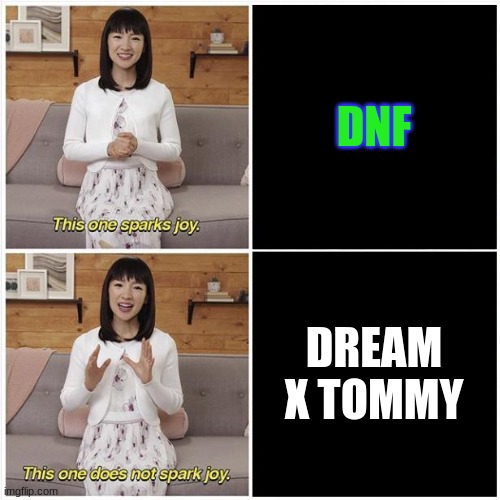 nasty ship. bleh | DNF; DREAM X TOMMY | image tagged in marie kondo spark joy | made w/ Imgflip meme maker