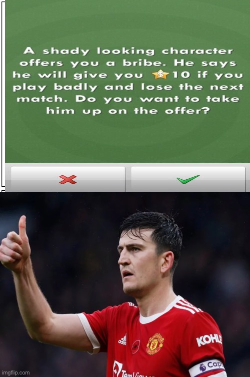 Maguire loves the bribe | image tagged in manchester united,breaking news,new meme,haha,shady,football | made w/ Imgflip meme maker