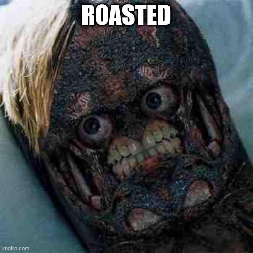 Kwispy | ROASTED | image tagged in kwispy | made w/ Imgflip meme maker