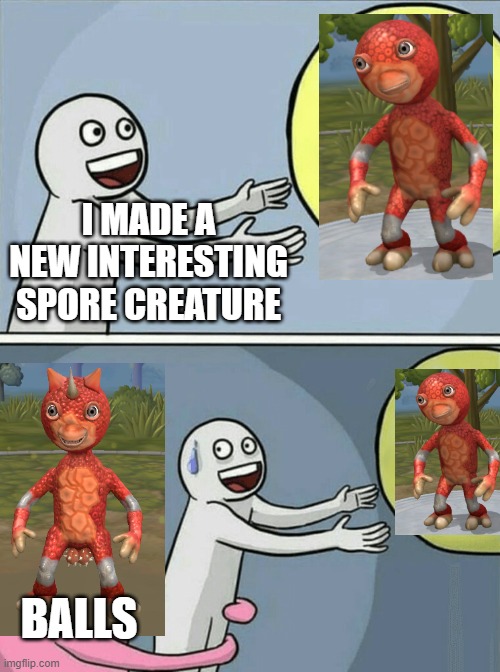 Running Away Balloon Meme | I MADE A NEW INTERESTING SPORE CREATURE; BALLS | image tagged in memes,running away balloon,video games | made w/ Imgflip meme maker