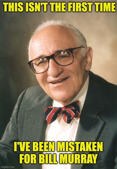 Rothbard | THIS ISN'T THE FIRST TIME I'VE BEEN MISTAKEN FOR BILL MURRAY | image tagged in rothbard | made w/ Imgflip meme maker