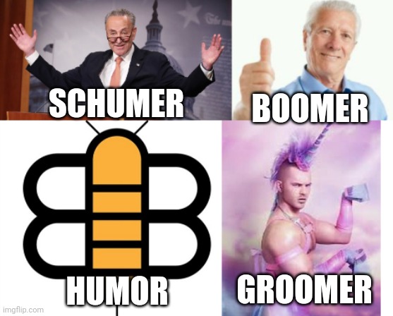 BOOMER; SCHUMER; GROOMER; HUMOR | made w/ Imgflip meme maker