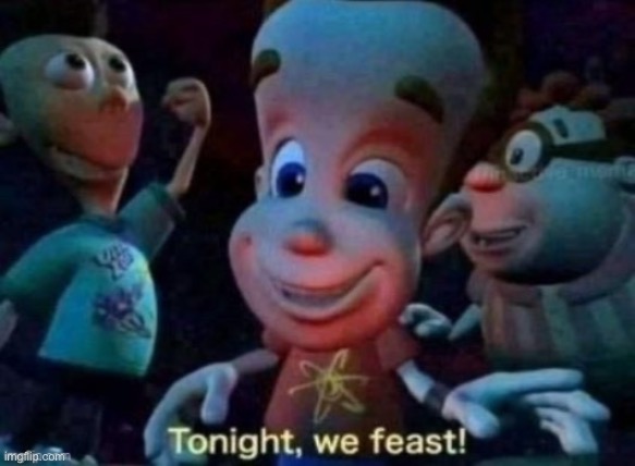 Give this a caption (new temp btw) | image tagged in tonight we feast | made w/ Imgflip meme maker