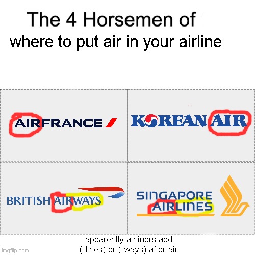 airlines like to put air anywhere they want | where to put air in your airline; apparently airliners add (-lines) or (-ways) after air | image tagged in four horsemen,airlines,memes | made w/ Imgflip meme maker