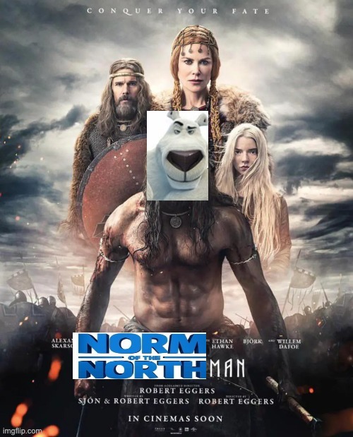 Norm of the northman | image tagged in memes,funny | made w/ Imgflip meme maker