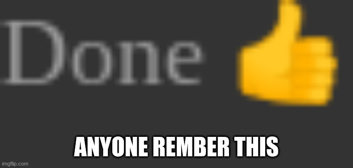 ANYONE REMBER THIS | made w/ Imgflip meme maker