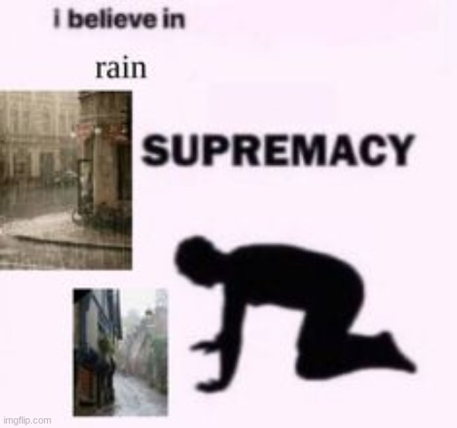 rain is so cool | made w/ Imgflip meme maker
