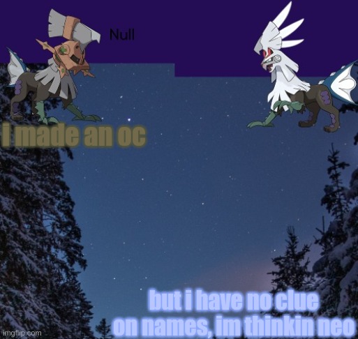 i made an oc; but i have no clue on names, im thinkin neo | image tagged in null templateo | made w/ Imgflip meme maker