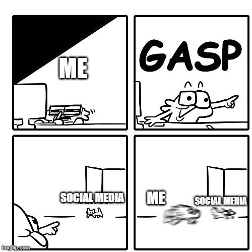 Social media | ME; SOCIAL MEDIA; ME; SOCIAL MEDIA | image tagged in distraction,social media | made w/ Imgflip meme maker