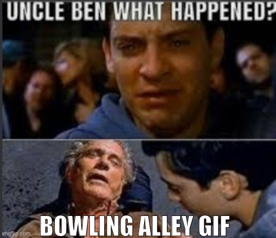 . | BOWLING ALLEY GIF | made w/ Imgflip meme maker