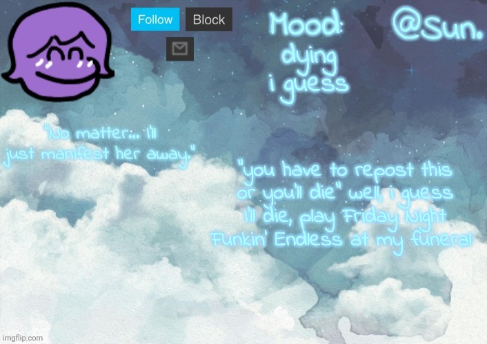 BALLS | dying i guess; "you have to repost this or you'll die" well, i guess I'll die, play Friday Night Funkin' Endless at my funeral | image tagged in balls | made w/ Imgflip meme maker