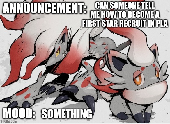 I have just been catching Wurmple and drifloon | CAN SOMEONE TELL ME HOW TO BECOME A FIRST STAR RECRUIT IN PLA; SOMETHING | image tagged in announcement,pokemon | made w/ Imgflip meme maker