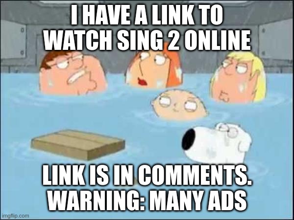 e | I HAVE A LINK TO WATCH SING 2 ONLINE; LINK IS IN COMMENTS. WARNING: MANY ADS | image tagged in i do not care for | made w/ Imgflip meme maker