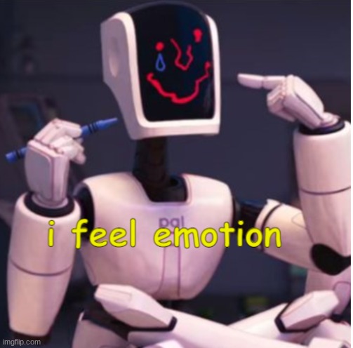 image tagged in i feel emotion | made w/ Imgflip meme maker