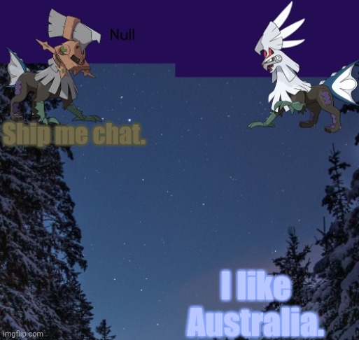 Ship me chat. I like Australia. | image tagged in null templateo | made w/ Imgflip meme maker