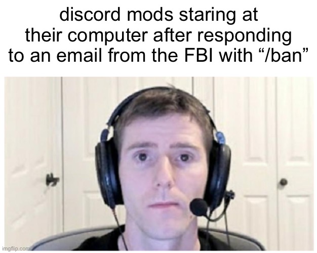 Sad Linus | discord mods staring at their computer after responding to an email from the FBI with “/ban” | image tagged in sad linus,discord moderator | made w/ Imgflip meme maker