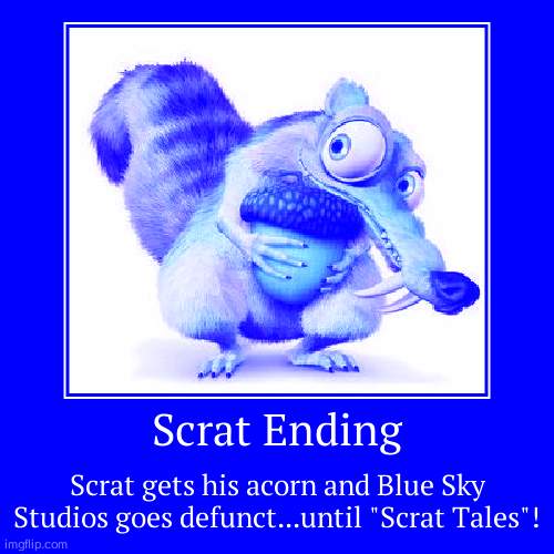 Sonic Movie 2: Scrat Ending | image tagged in funny,demotivationals,scrat,endings,sonic the hedgehog | made w/ Imgflip demotivational maker