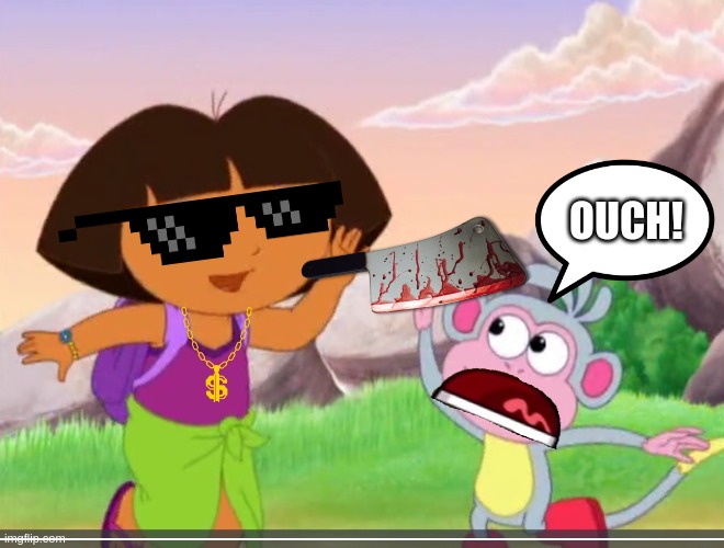 Dora Holding A Cleaver | OUCH! | image tagged in dora boots high fiving,dora the explorer,roblox hello neighbor,hello piggy,hello neighbor | made w/ Imgflip meme maker