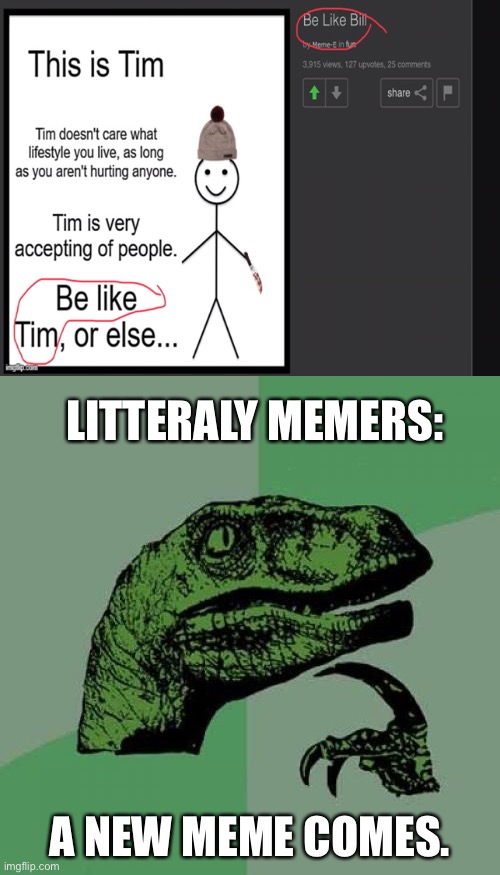 Philosoraptor | LITTERALY MEMERS:; A NEW MEME COMES. | image tagged in memes,philosoraptor | made w/ Imgflip meme maker