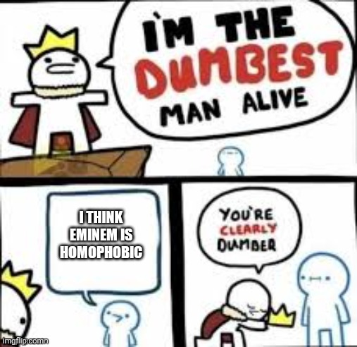 So dumb | image tagged in i'm the dumbest man alive | made w/ Imgflip meme maker