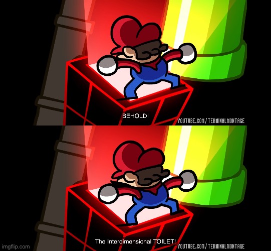 Ah yes, the inter dimensional toilet | made w/ Imgflip meme maker