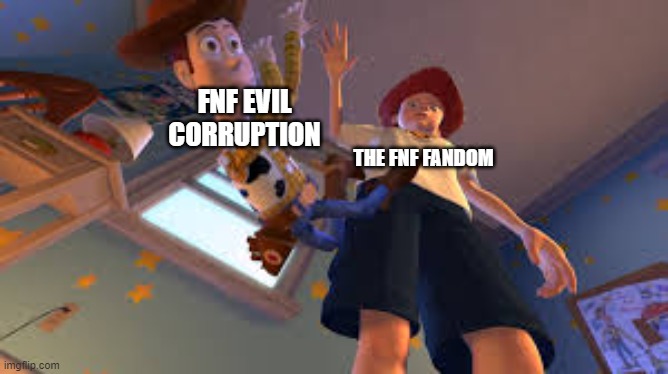 everyone after pibby corruption | FNF EVIL CORRUPTION; THE FNF FANDOM | image tagged in andy dropping woody | made w/ Imgflip meme maker