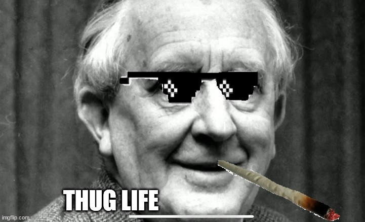 Toke-ien | THUG LIFE | image tagged in tolkien | made w/ Imgflip meme maker