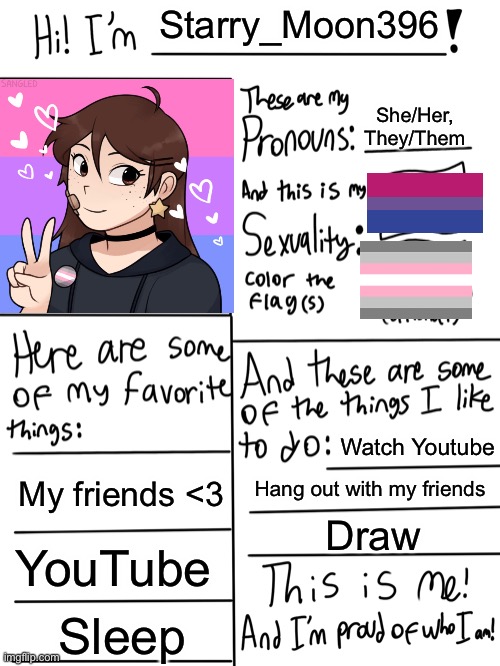 I’m very bored lol, so here | Starry_Moon396; She/Her, They/Them; Watch Youtube; My friends <3; Hang out with my friends; Draw; YouTube; Sleep | image tagged in lgbtq stream account profile | made w/ Imgflip meme maker