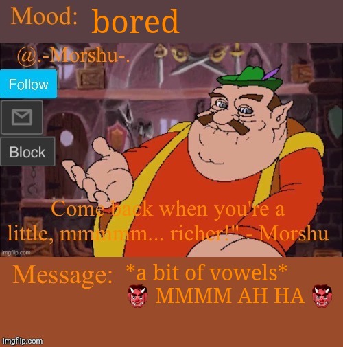 morshu :D (thank you tiger shark) | bored; *a bit of vowels* 👹 MMMM AH HA 👹 | image tagged in morshu d thank you tiger shark | made w/ Imgflip meme maker