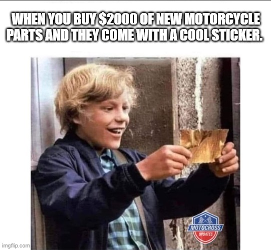cool sticker | WHEN YOU BUY $2000 OF NEW MOTORCYCLE PARTS AND THEY COME WITH A COOL STICKER. | image tagged in harley davidson,indian,sticker,motorcycle parts | made w/ Imgflip meme maker