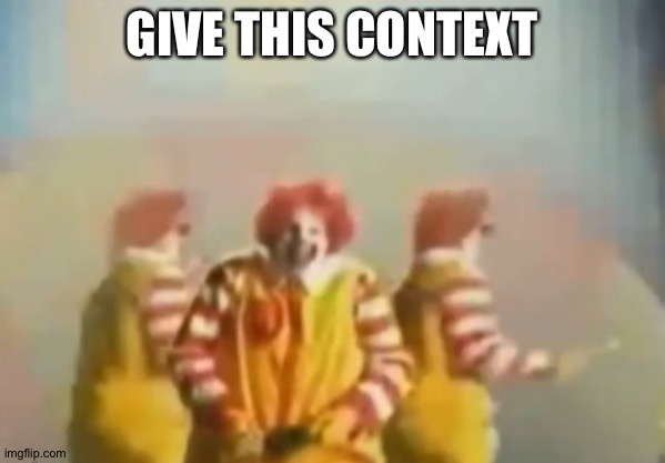 PENlS clown | GIVE THIS CONTEXT | image tagged in penls clown | made w/ Imgflip meme maker