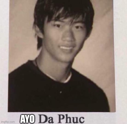 Da Phuc | AYO | image tagged in da phuc | made w/ Imgflip meme maker