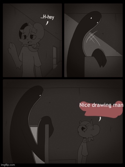 Dont even ask | Nice drawing man | image tagged in dont even ask | made w/ Imgflip meme maker