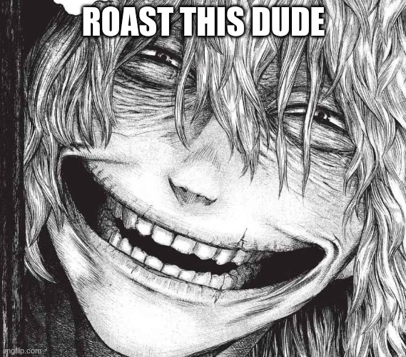 Roast | ROAST THIS DUDE | made w/ Imgflip meme maker