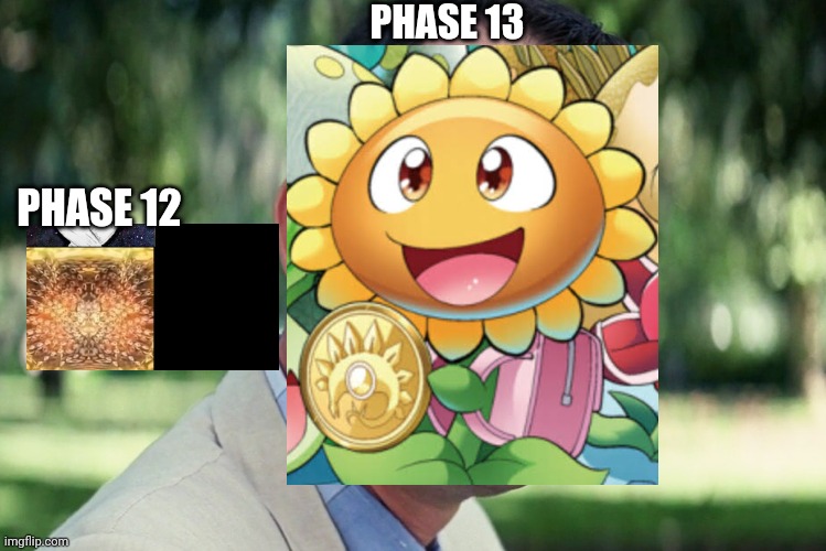 Canny phase 12 and 13 | PHASE 13; PHASE 12 | image tagged in memes,and just like that,canny | made w/ Imgflip meme maker