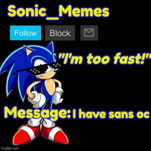 I have sans oc | image tagged in sonic_memes announcement template v2 | made w/ Imgflip meme maker