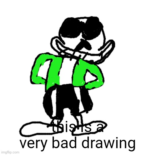 Blank Transparent Square Meme | this is a very bad drawing | image tagged in memes,blank transparent square | made w/ Imgflip meme maker