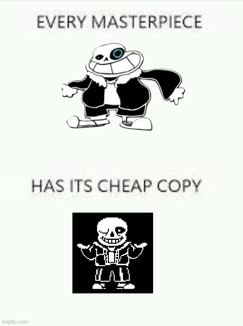 Every Masterpiece has its cheap copy | image tagged in every masterpiece has its cheap copy | made w/ Imgflip meme maker
