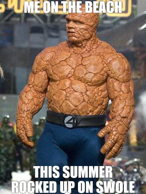 the summer look | ME ON THE BEACH; THIS SUMMER ROCKED UP ON SWOLE | image tagged in fantastic 4 rock | made w/ Imgflip meme maker