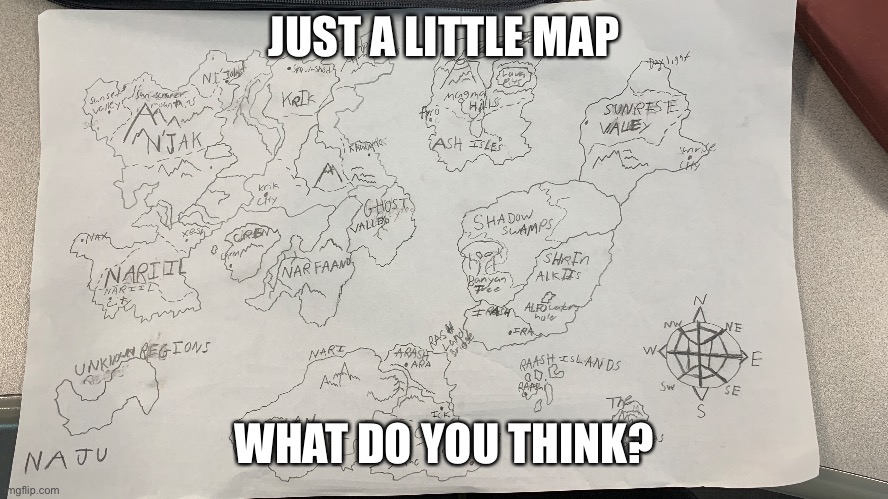 JUST A LITTLE MAP; WHAT DO YOU THINK? | made w/ Imgflip meme maker