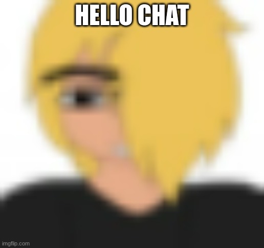 man face spire | HELLO CHAT | image tagged in man face spire | made w/ Imgflip meme maker